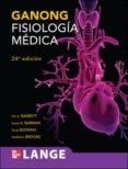 FISIOLOGIA MEDICA DE GANONG (24 ED.) di VV.AA