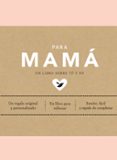 PARA MAMA: UN LIBRO SOBRE TU Y YO de VAN VLIET , ELMA 