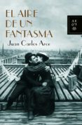 EL AIRE DE UN FANTASMA de ARCE, JUAN CARLOS 