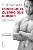 (PE) EL CUERPO QUE QUIERES EN 90 DIAS de FLORENSA, FITO 