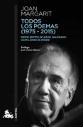 TODOS LOS POEMAS (1975-2015) de MARGARIT, JOAN 