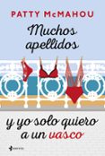 MUCHOS APELLIDOS Y YO SOLO QUIERO A UN VASCO di MCMAHOU, PATTY 