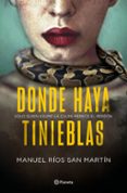 DONDE HAYA TINIEBLAS de RIOS SAN MARTIN, MANUEL 