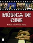 MUSICA DE CINE. PARTITURAS PARA AFICIONADOS AL PIANO di VV.AA. 
