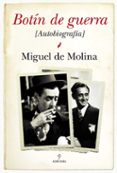 BOTIN DE GUERRA: AUTOBIOGRAFIA DE M. MOLINA de MOLINA, MIGUEL DE 