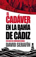 UN CADAVER EN LA BAHIA DE CADIZ di SERAFIN, DAVID 