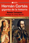 HERNAN CORTES, GIGANTE DE LA HISTORIA di TAMAMES, RAMON 