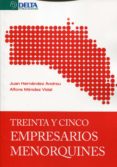TREINTA Y CINCO EMPRESARIOS MENORQUINES de HERNANDEZ ANDREU, JUAN MENDEZ VIDAL, ALFONS 