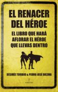 EL RENACER DEL HEROE de TORIBIO, DESIREE 