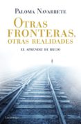 OTRAS FRONTERAS, OTRAS REALIDADES: EL APRENDIZ DE BRUJO di NAVARRETE, PALOMA 