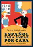 ESPAOL PARA ANDAR POR CASA de GALLUD JARDIEL, ENRIQUE 