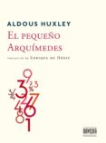 EL PEQUEO ARQUMEDES de HUXLEY, ALDOUS 