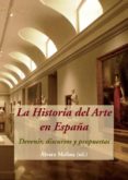 LA HISTORIA DEL ARTE EN ESPAA: DEVENIR, DISCURSOS Y PROPUESTAS di VV.AA. 