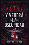 Y VENDR LA OSCURIDAD (TRILOGA LA ERA DE LA OSCURIDAD 1) di POOL, KATY ROSE 