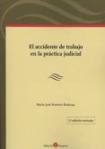 EL ACCIDENTE DE TRABAJO EN LA PRCTICA JUDICIAL di ROMERO RODENAS, MARIA JOSE 