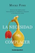 LA NECESIDAD DE COMPLACER di FINE, MICKI 