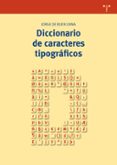 DICCIONARIO DE CARACTERES TIPOGRAFICOS di BUEN UNNA, JORGE DE 