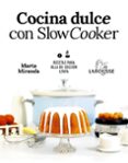 COCINA DULCE CON SLOW COOKER de MIRANDA ARBIZU, MARTA 