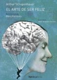 EL ARTE DE SER FELIZ de SCHOPENHAUER, ARTHUR 