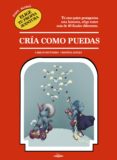 CRIA COMO PUEDAS di ESCUDERO, CARLOS QUILES, CRISTINA 