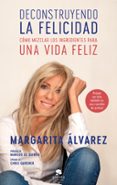 DECONSTRUYENDO LA FELICIDAD di ALVAREZ, MARGARITA 
