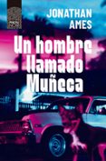 UN HOMBRE LLAMADO MUECA di AMES, JONATHAN 