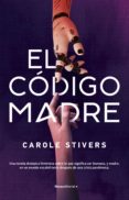 EL CODIGO MADRE di STIVERS, CAROLE 