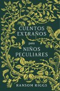 CUENTOS EXTRAOS PARA NIOS PECULIARES de RIGGS, RANSOM 