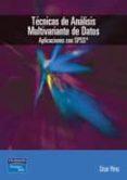 TECNICAS DE ANALISIS MULTIVARIANTE DE DATOS. APLICACIONES CON SPS S de PEREZ LOPEZ, CESAR 