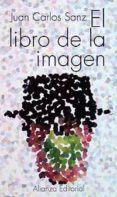 EL LIBRO DE LA IMAGEN de SANZ, JUAN CARLOS 