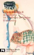 VIDA DE EDUARDO II DE INGLATERRA; UN HOMBRE ES UN HOMBRE; EL ELEF ANTITO de BRECHT, BERTOLT 