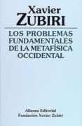 LOS PROBLEMAS FUNDAMENTALES DE LA METAFISICA OCCIDENTAL (2 ED.) de ZUBIRI, XAVIER 