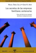 LOS SECRETOS DE LAS EMPRESAS FAMILIARES CENTENARIAS de GALLO, MIGUEL ANGEL 