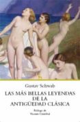 LAS MAS BELLAS LEYENDAS DE LA ANTIGEDAD CLASICA de SCHWAB, GUSTAV 