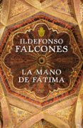 LA MANO DE FATIMA de FALCONES, ILDEFONSO 