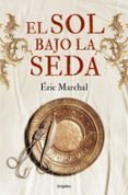 EL SOL BAJO LA SEDA de MARCHAL, ERIC 