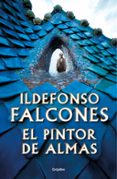 EL PINTOR DE ALMAS de FALCONES, ILDEFONSO 