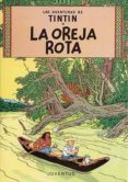 TINTIN: LA OREJA ROTA (13 ED.) de HERGE 