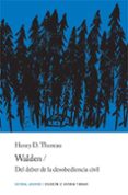 WALDEN O LA VIDA EN LOS BOSQUES Y DEL DEBER DE LA DESOBEDIENCIA CIVIL (2 ED.) de THOREAU, HENRY DAVID 