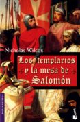 LOS TEMPLARIOS Y LA MESA DE SALOMON di WILCOX, NICHOLAS 