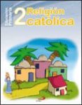 PROYECTO MAN, RELIGIN CATLICA, 2 EDUCACIN PRIMARIA di VV.AA. 