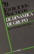 70 EJERCICIOS PRACTICOS DE DINAMICA DE GRUPO di FRITZEN, SILVINO JOSE 