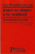 ENTRE LA UTOPIA Y LA REALIDAD: CURSO DE MORAL SOCIAL de GONZALEZ-CARVAJAL, LUIS 