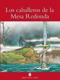 LOS CABALLEROS DE LA MESA REDONDA (BIBLIOTECA TEIDE 010) de FORTUNY GINE, JOAN BAPTISTA  MARTI RAULL, SALVADOR 