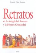 RETRATOS DE LA ANTIGUEDAD ROMANA Y LA PRIMERA CRISTIANDAD di VIDAL GUZMAN, GERARDO 