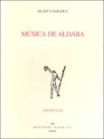 MUSICA DE ALDABA (PREMIO SAN JUAN DE LA CRUZ 2008) di SARASUA, BLANCA 