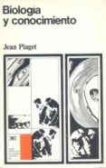 BIOLOGIA Y CONOCIMIENTO (3 ED.) di PIAGET, JEAN 