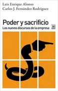 PODER Y SACRIFICIO: LOS NUEVOS DISCURSOS DE LA EMPRESA di ALONSO, LUIS ENRIQUE FERNANDEZ RODRIGUEZ, CARLOS J. 