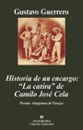 HISTORIA DE UN ENCARGO: LA CATIRA DE CAMILO JOSE CELA (XXXVI PRIM IO ANAGRAMA DE ENSAYO) de GUERRERO, GUSTAVO 