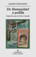 DE HUMANIDAD Y POLILLA: TODAS LAS CARAS DE FERRER GUARDIA de GRANADO MARTINEZ, JULIAN 